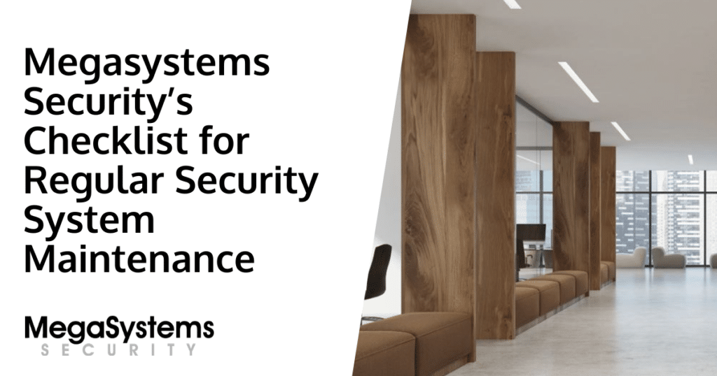 Megasystems Security’s Checklist for Regular Security System Maintenance