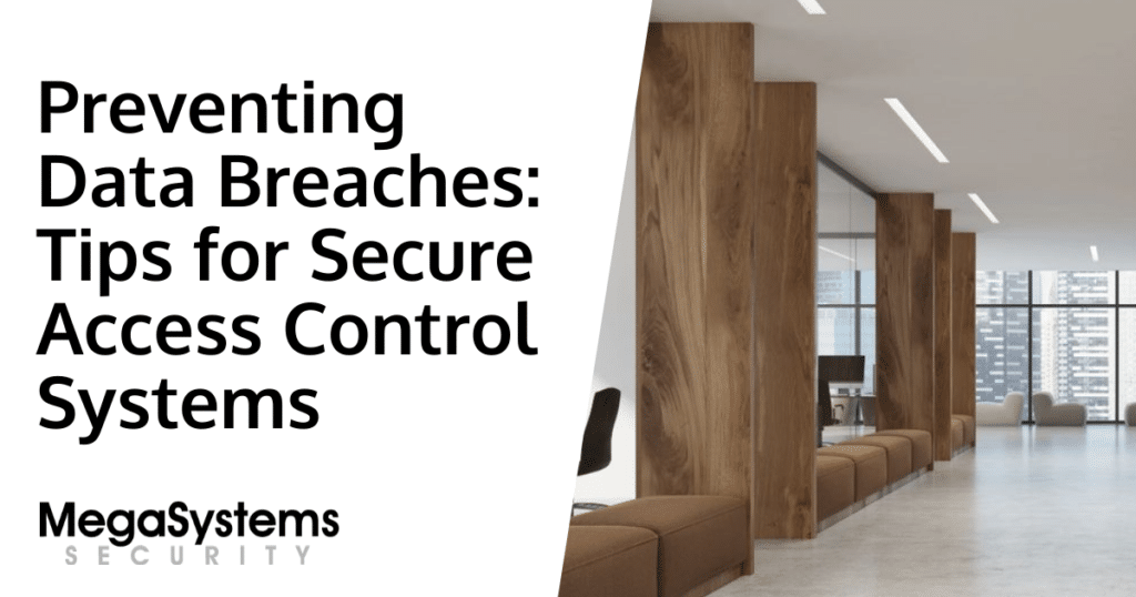 Preventing Data Breaches: Tips for Secure Access Control Systems