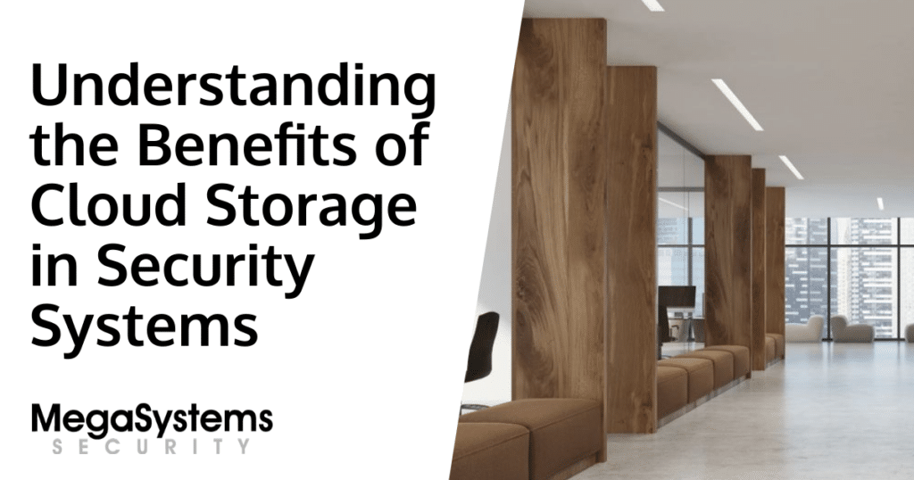 Understanding the Benefits of Cloud Storage in Security Systems