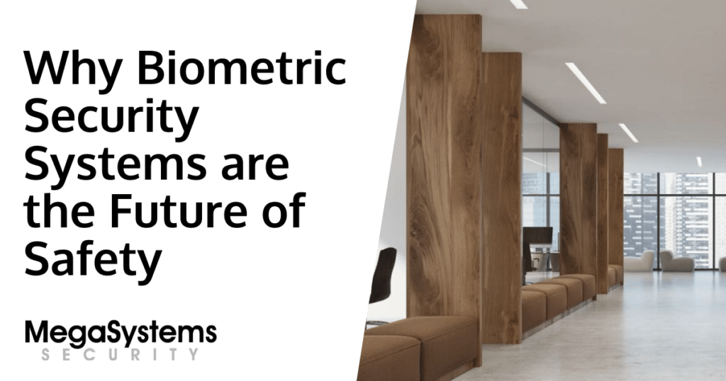 Why Biometric Security Systems are the Future of Safety