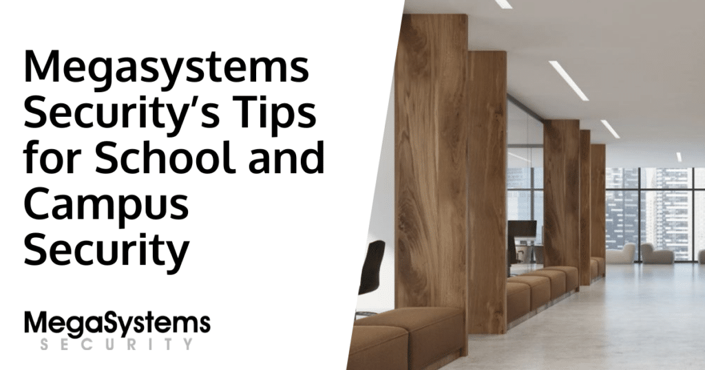 Megasystems Security’s Tips for School and Campus Security