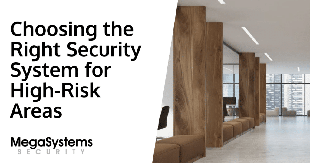 Choosing the Right Security System for High-Risk Areas