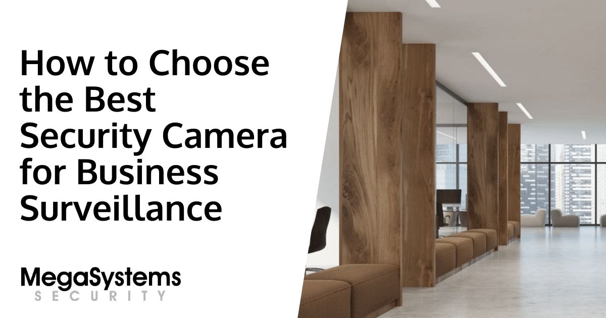 How to Choose the Best Security Camera for Business Surveillance