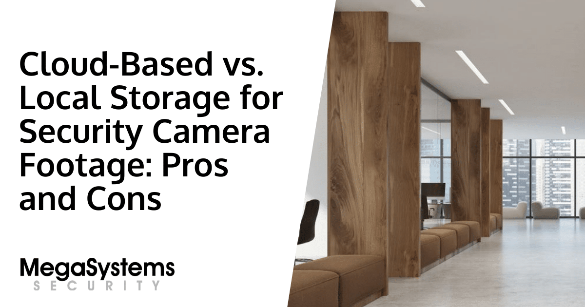 Cloud-Based vs. Local Storage for Security Camera Footage: Pros and Cons