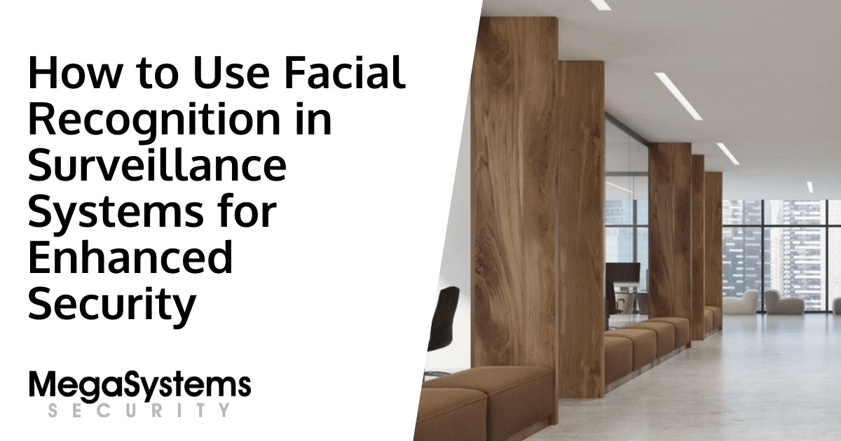 How to Use Facial Recognition in Surveillance Systems for Enhanced Security