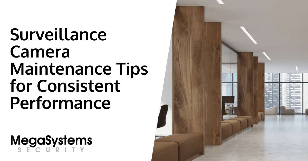 Surveillance Camera Maintenance Tips for Consistent Performance