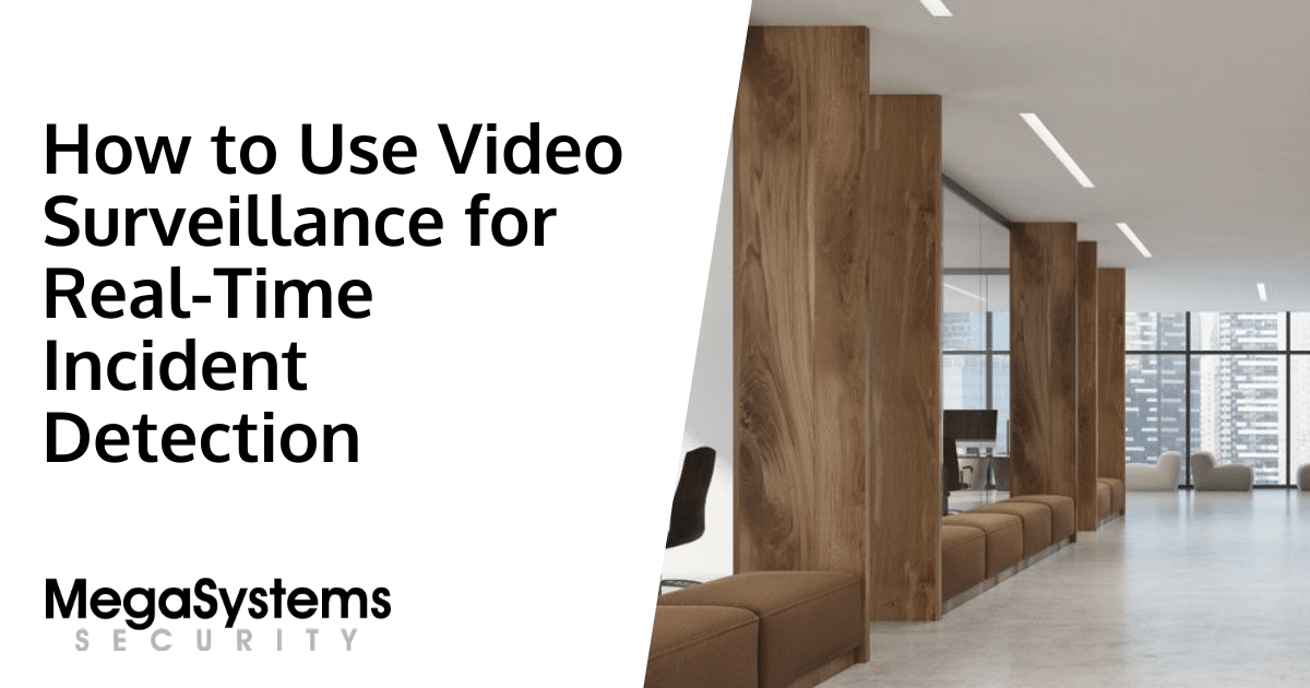 How to Use Video Surveillance for Real-Time Incident Detection