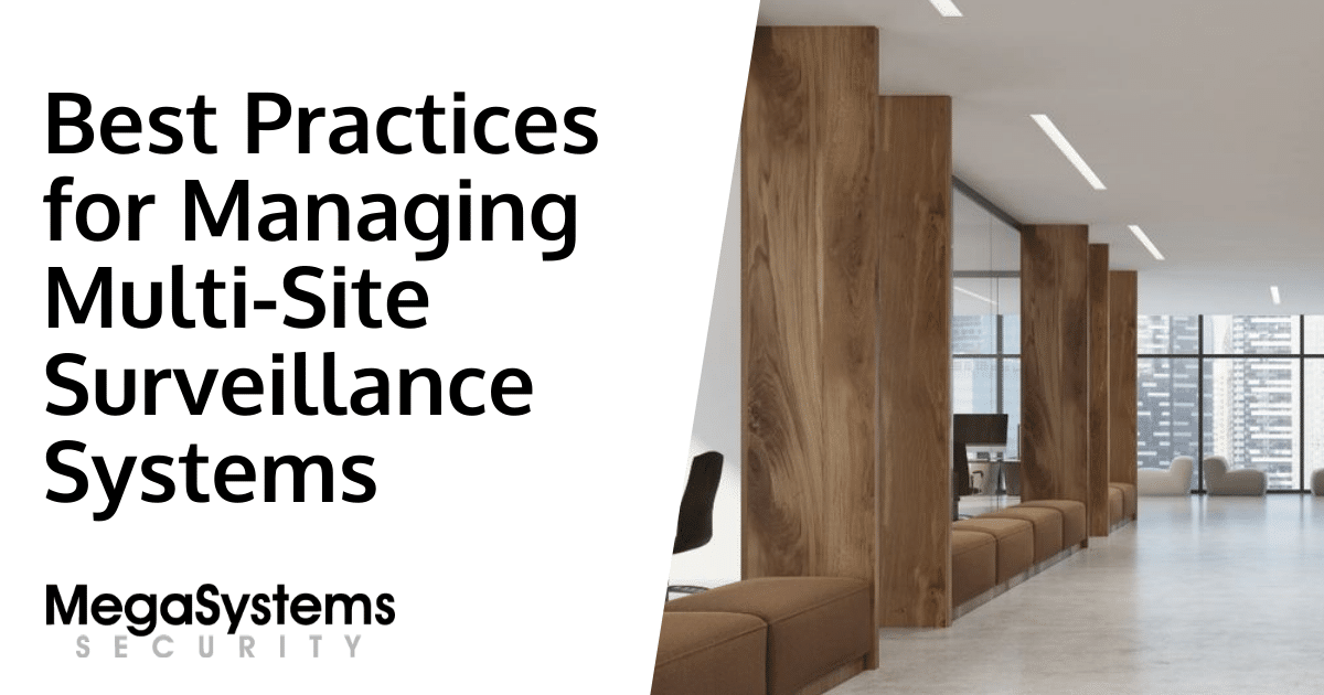 Best Practices for Managing Multi-Site Surveillance Systems