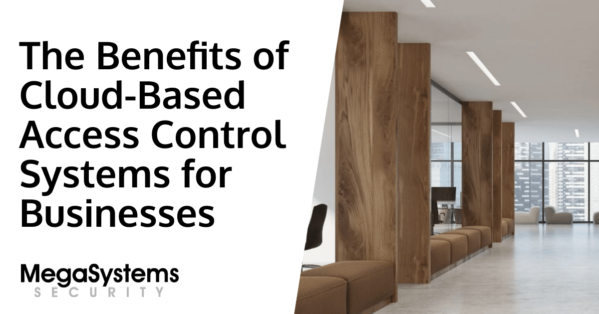The Benefits of Cloud-Based Access Control Systems for Businesses