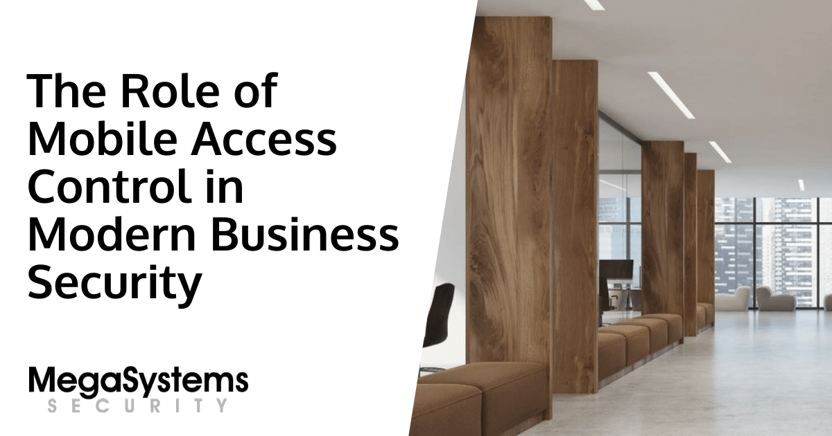 The Role of Mobile Access Control in Modern Business Security