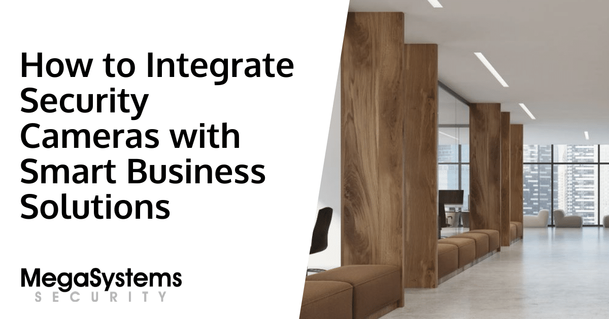 How to Integrate Security Cameras with Smart Business Solutions