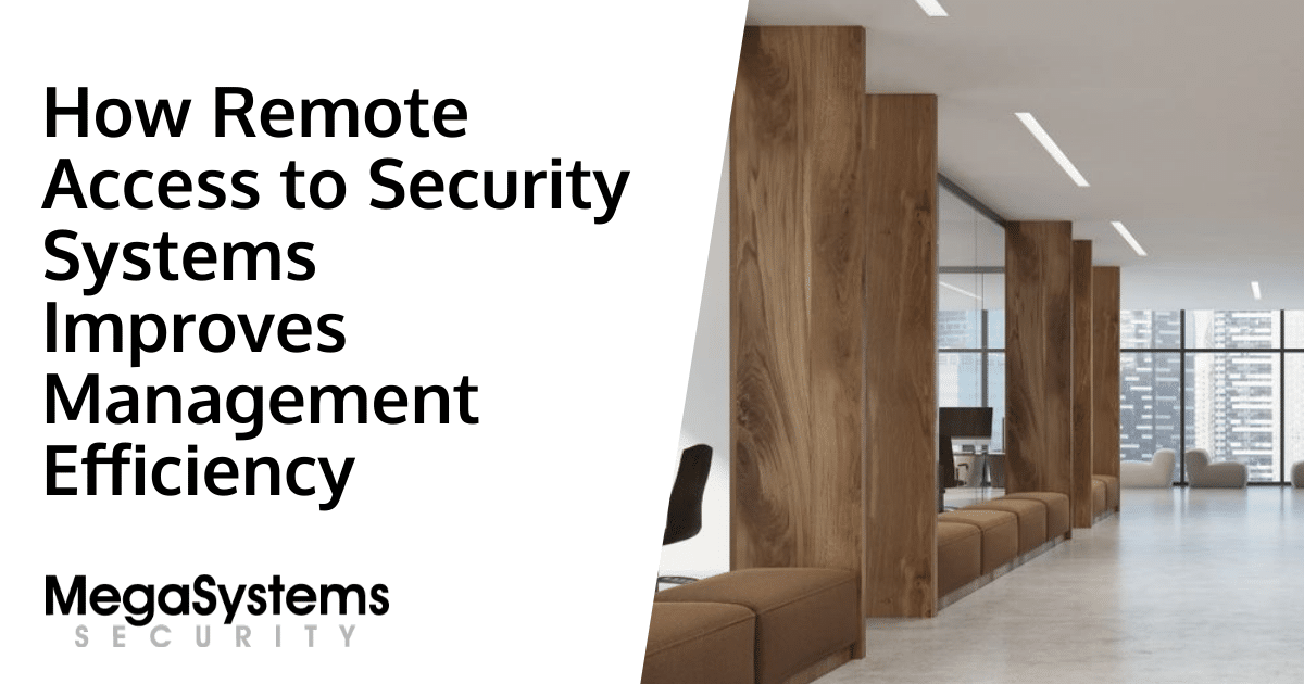 How Remote Access to Security Systems Improves Management Efficiency