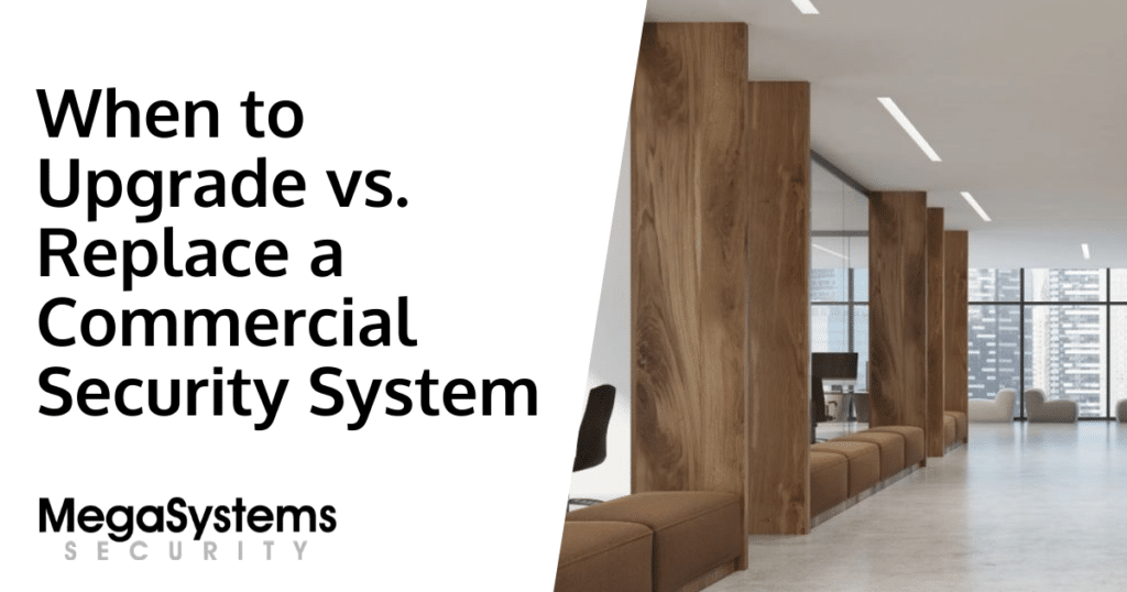 When to Upgrade vs. Replace a Commercial Security System