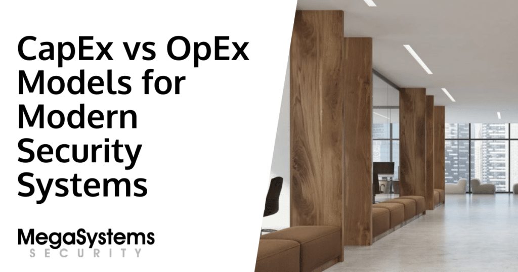 CapEx vs OpEx Models for Modern Security Systems